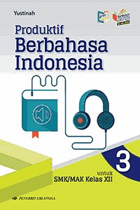 Image of Produktif Berbahasa Indonesia Untuk SMK/MAK Kelas XII